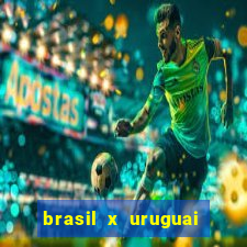 brasil x uruguai ao vivo multicanais